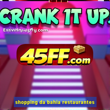 shopping da bahia restaurantes